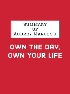 cover image of Summary of Aubrey Marcus's Own the Day, Own Your Life
